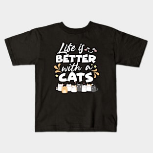 Life is better with a cats Kids T-Shirt